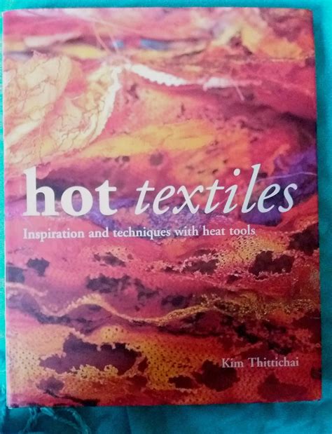 hot textiles inspiration and techniques with heat tools PDF