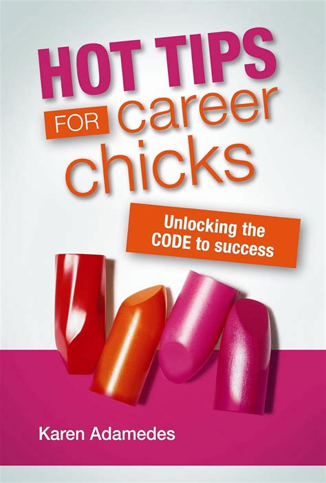 hot tips for career chicks unlocking the code to succcess Reader