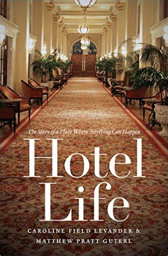 hotel life the story of a place where anything can happen Kindle Editon