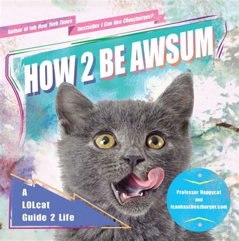 how 2 be awsum a lolcat guide 2 life PDF