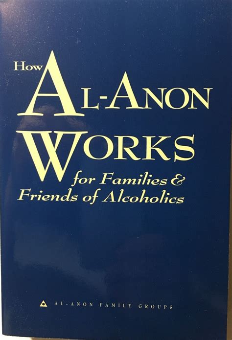 how al anon works for families and friends of alcoholics Reader