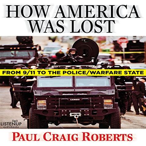 how america was lost from 9 or 11 to the police or warfare state Reader