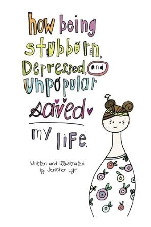 how being stubborn depressed and unpopular saved my life Doc