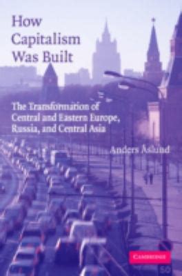 how capitalism was built the transformation of central and eastern europe russia and central asia PDF