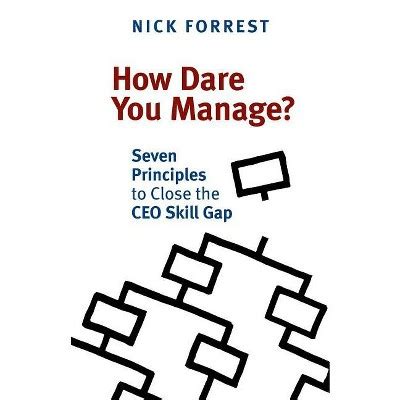 how dare you manage? seven principles to close the ceo skill gap Reader