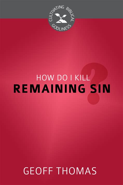how do i kill remaining sin? cultivating biblical godliness Epub