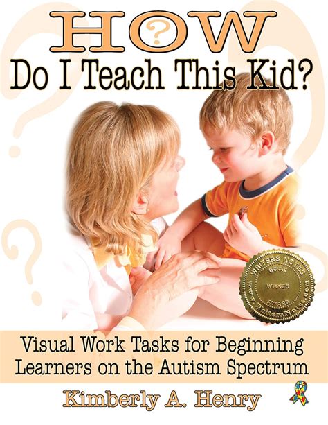 how do i teach this kid? visual work tasks for beginning learners on the autism spectrum Kindle Editon