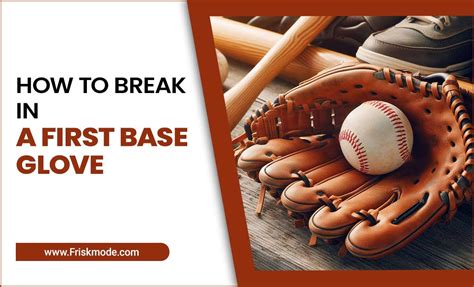 how do you break in a baseball glove fast