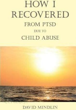 how i recovered from ptsd due to child abuse Kindle Editon