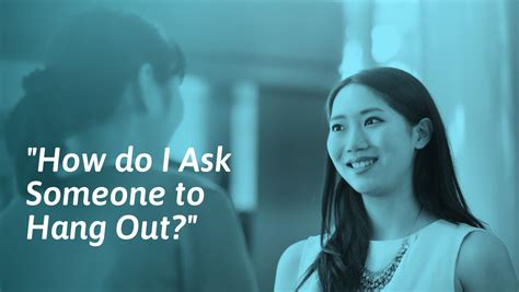 how it feels asking to hang out