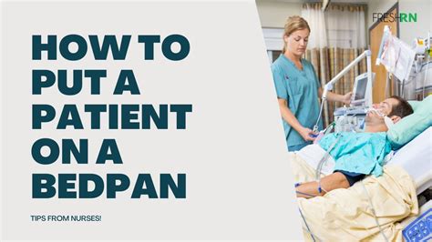 how long should a patient be left on a bedpan