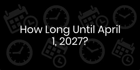 how long until april 1