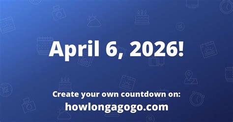 how long until april 6th