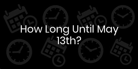 how long until may 13