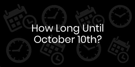 how long until october 10
