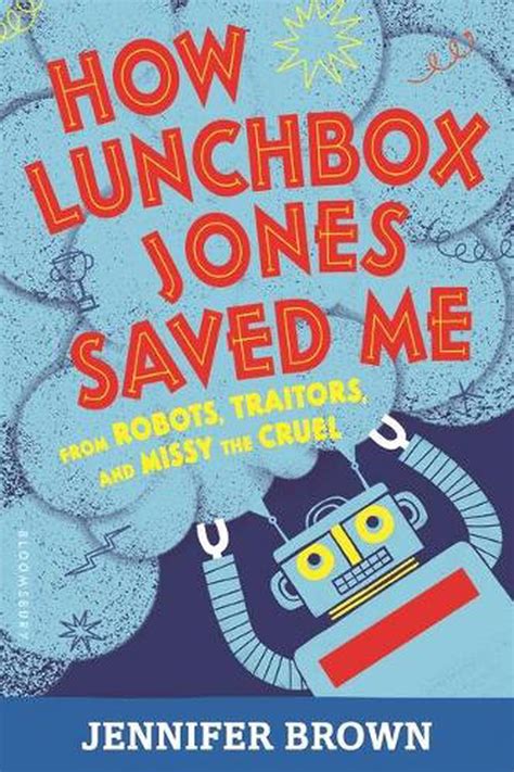 how lunchbox jones saved me from robots traitors and missy the cruel PDF