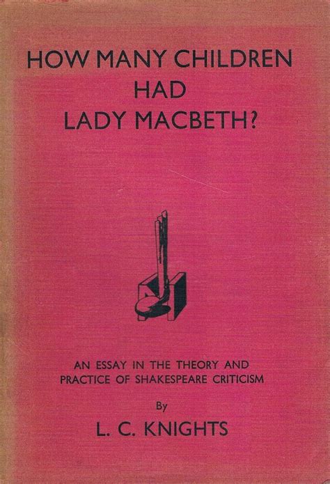 how many children had lady macbeth an essay in the theory and practice of sshakespeare criticism PDF