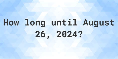 how many days until august 26 2024