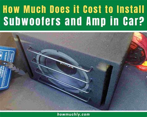 how much does it cost to have subwoofers installed Reader
