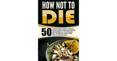 how not die meals reduce implications Kindle Editon