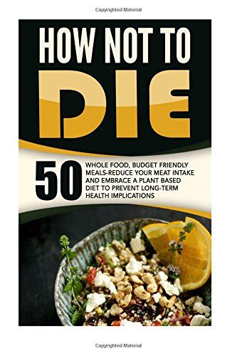 how not die meals reduce implications Kindle Editon