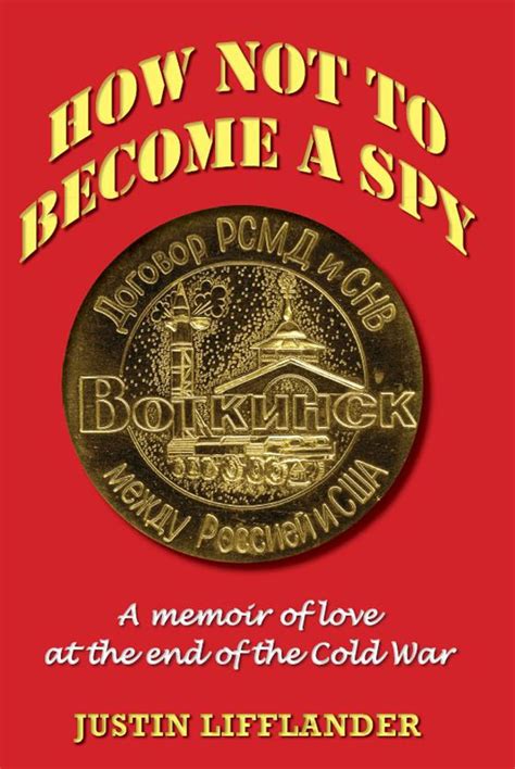 how not to become a spy a memoir of love at the end of the cold war Epub