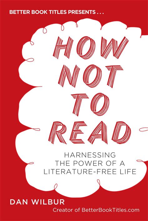 how not to read harnessing the power of a literature free life Epub