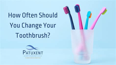 how often should i change my toothbrush with braces