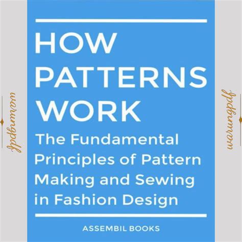 how patterns work the fundamental principles of pattern making and sewing in fashion design PDF