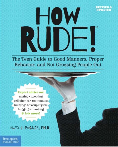 how rude the teen guide to good manners proper behavior and not grossing people out Doc