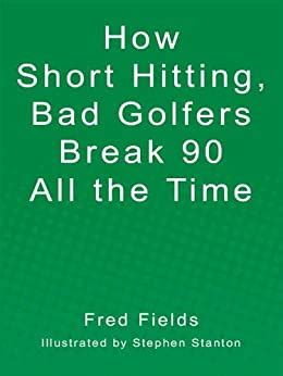 how short hitting bad golfers break 90 all the time Doc