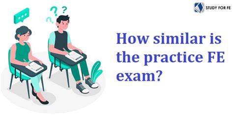 how similar is the fe exam to the practice exam