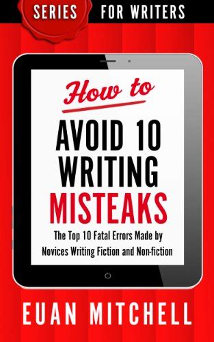 how to avoid 10 writing misteaks the top 10 fatal errors made by novices writing fiction and non fiction series PDF