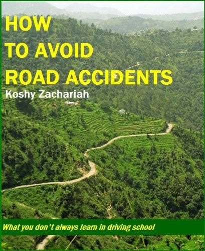 how to avoid road accidents what you dont always learn from driving school Kindle Editon