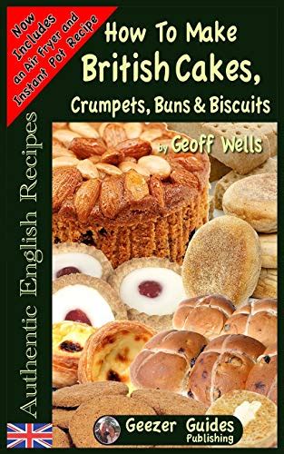 how to bake british cakes crumpets buns and biscuits authentic english recipes volume 9 Epub