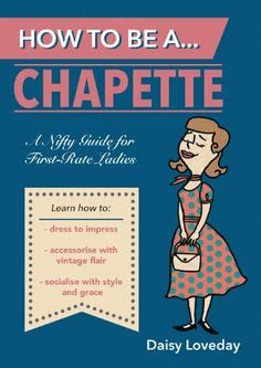 how to be a chapette a nifty guide for first rate ladies Doc