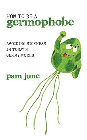 how to be a germophobe avoiding sickness in todays germy world Epub