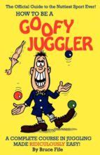 how to be a goofy juggler how to be a goofy juggler Doc