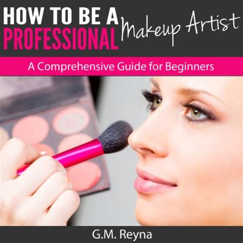 how to be a professional makeup artist a comprehensive guide for beginners Epub