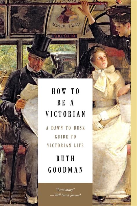 how to be a victorian a dawn to dusk guide to victorian life PDF