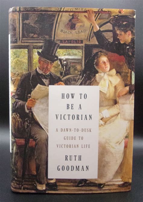 how to be a victorian a dawn to dusk guide to victorian life PDF