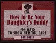 how to be your daughters daddy 365 ways to show her you care Kindle Editon