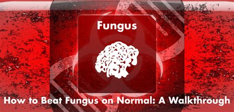 how to beat fungus on normal