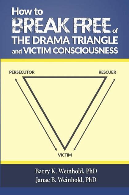 how to break free of the drama triangle and victim consciousness PDF