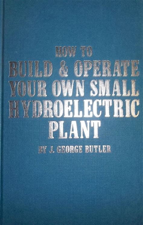 how to build and operate your own small hydroelectric plant Doc