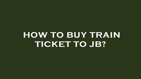 how to buy train ticket to jb