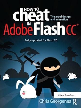 how to cheat in adobe flash cc the art of design and animation PDF