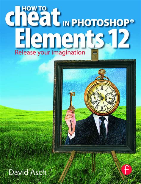 how to cheat in photoshop elements 12 release your imagination Reader