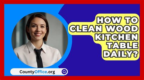 how to clean wood kitchen table daily