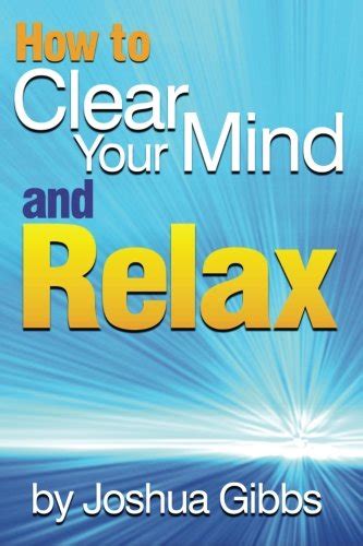 how to clear your mind and relax an essential guide to mind relaxation techniques for anxiety Doc